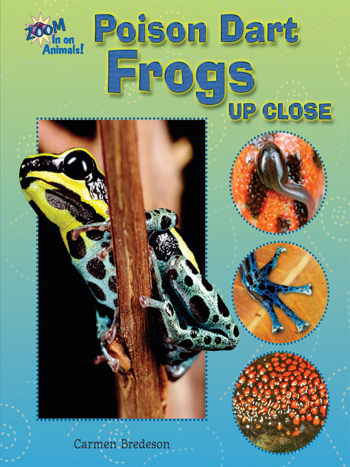 Title details for Poison Dart Frogs Up Close by Carmen Bredeson - Available